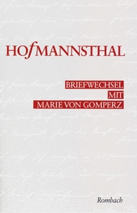 Buchcover: Marie von Gomperz / Hugo von Hofmannsthal. Briefwechsel mit Marie von Gomperz 1892-1916. Rombach Verlag, Freiburg im Breisgau, 2001.