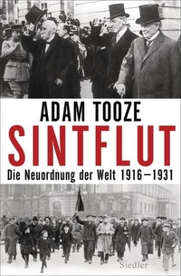 Buchcover: Adam Tooze. Sintflut - Die Neuordnung der Welt 1916-1931. Siedler Verlag, München, 2015.