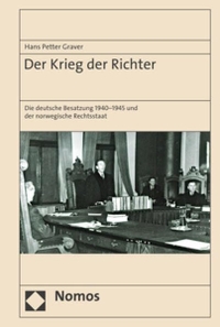 Buchcover: Hans Petter Graver. Der Krieg der Richter - Die Deutsche Besetzung 1940-1945 und der norwegische Rechtsstaat. Nomos Verlag, Baden-Baden, 2019.