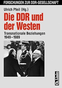 Buchcover: Ulrich Pfeil (Hg.). Die DDR und der Westen - Transnationale Beziehungen 1949-1989. Ch. Links Verlag, Berlin, 2001.