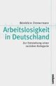 Cover: Benedicte Zimmermann. Arbeitslosigkeit in Deutschland - Zur Entstehung einer sozialen Kategorie. Campus Verlag, Frankfurt am Main, 2006.