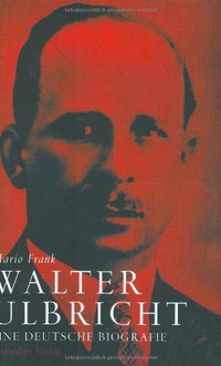 Buchcover: Mario Frank. Walter Ulbricht - Eine deutsche Biografie. Siedler Verlag, München, 2001.