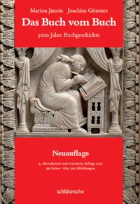 Buchcover: Joachim Güntner / Marion Janzin. Das Buch vom Buch - 5000 Jahre Buchgeschichte. Dritte, überarbeitete und erweiterte Auflage. Schlütersche Buchhandlung, Hannover, 2007.