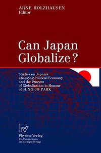 Buchcover: Arne Holzhausen (Hg.). Can Japan Globalize? - Studies on Japan's Changing Political Economy and the Process of Globalization. Physica Verlag, Heidelberg, 2001.