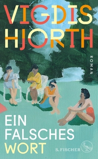 Buchcover: Vigdis Hjorth. Ein falsches Wort - Roman. S. Fischer Verlag, Frankfurt am Main, 2024.