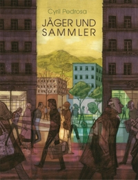 Buchcover: Cyril Pedrosa. Jäger und Sammler. Reprodukt Verlag, Berlin, 2016.
