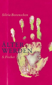 Buchcover: Silvia Bovenschen. Älter werden - Notizen. S. Fischer Verlag, Frankfurt am Main, 2006.