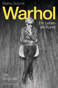 Buchcover: Blake Gopnik. Warhol - Ein Leben als Kunst. C. Bertelsmann Verlag, München, 2020.