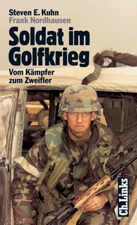 Cover: Steven Kuhn / Frank Nordhausen. Soldat im Golfkrieg - Vom Kämpfer zum Zweifler. Ch. Links Verlag, Berlin, 2003.