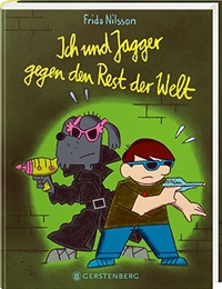 Cover: Ulf K. / Frida Nilsson. Ich und Jagger gegen den Rest der Welt - (Ab 9 Jahre). Gerstenberg Verlag, Hildesheim, 2018.