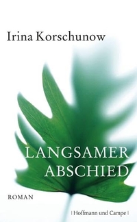 Buchcover: Irina Korschunow. Langsamer Abschied - Roman. Hoffmann und Campe Verlag, Hamburg, 2009.