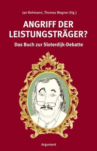 Buchcover: Jan Rehmann (Hg.) / Thomas Wagner (Hg.). Angriff der Leistungsträger? - Das Buch zur Sloterdijk-Debatte. Argument Verlag, Hamburg, 2010.
