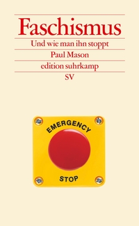 Buchcover: Paul Mason. Faschismus - Und wie man ihn stoppt. Suhrkamp Verlag, Berlin, 2022.