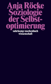 Buchcover: Anja Röcke. Soziologie der Selbstoptimierung. Suhrkamp Verlag, Berlin, 2021.