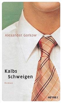 Buchcover: Alexander Gorkow. Kalbs Schweigen - Roman. Heyne Verlag, München, 2003.