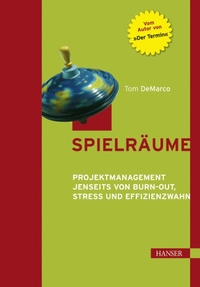 Buchcover: Tom DeMarco. Spielräume - Projektmanagemant jenseits von Burn-out, Stress und Effizienzwahn. Carl Hanser Verlag, München, 2001.