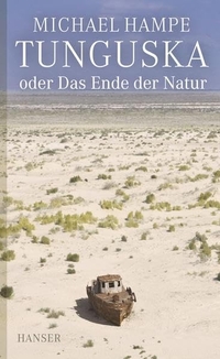Buchcover: Michael Hampe. Tunguska oder Das Ende der Natur. Carl Hanser Verlag, München, 2011.