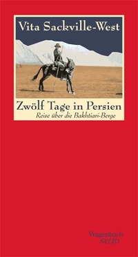 Buchcover: Vita Sackville-West. Zwölf Tage in Persien - Reise über die Bakhtiari-Berge. Klaus Wagenbach Verlag, Berlin, 2011.
