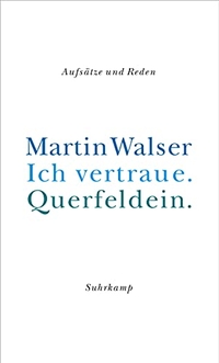 Buchcover: Martin Walser. Ich vertraue. Querfeldein - Reden und Aufsätze. Suhrkamp Verlag, Berlin, 2000.