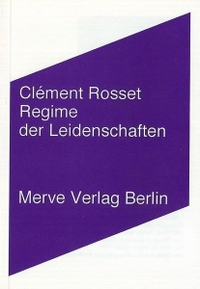 Buchcover: Clement Rosset. Regime der Leidenschaften und andere Texte. Merve Verlag, Berlin, 2002.