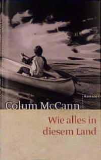 Buchcover: Colum McCann. Wie alles in diesem Land - Erzählungen. Rowohlt Verlag, Hamburg, 2001.