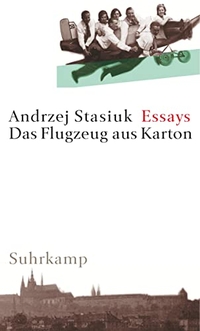 Buchcover: Andrzej Stasiuk. Das Flugzeug aus Karton - Essays, Skizzen, kleine Prosa. Suhrkamp Verlag, Berlin, 2004.