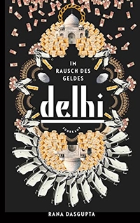 Cover: Rana Dasgupta. Delhi - Im Rausch des Geldes. Suhrkamp Verlag, Berlin, 2014.