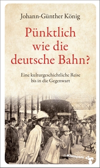 Cover: Pünktlich wie die deutsche Bahn?