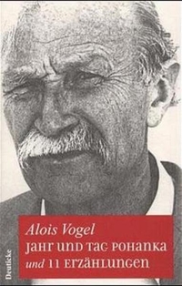 Buchcover: Alois Vogel. Jahr und Tag Pohanka. Roman und 11 Erzählungen - Werkausgabe Band 3. Deuticke Verlag, Wien, 2000.