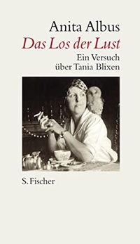 Buchcover: Anita Albus. Das Los der Lust - Ein Versuch über Tania Blixen. S. Fischer Verlag, Frankfurt am Main, 2007.