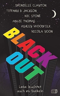 Buchcover: Nic Stone / Angie Thomas / Nicola Yoon. Blackout - Liebe leuchtet auch im Dunkeln (Ab 14 Jahre). cbj Verlag, München, 2021.