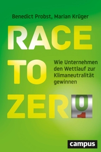 Buchcover: Marian Krüger / Benedict Probst. Race to Zero - Wie Unternehmen den Wettlauf zur Klimaneutralität gewinnen. Campus Verlag, Frankfurt am Main, 2024.