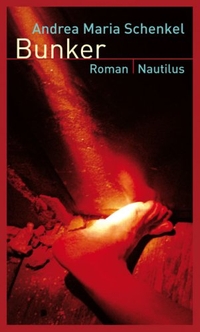 Buchcover: Andrea Maria Schenkel. Bunker - Roman. Edition Nautilus, Hamburg, 2008.