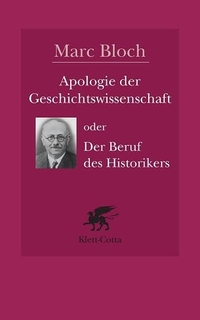 Cover: Marc Bloch. Apologie der Geschichtswissenschaft oder Der Beruf des Historikers. Klett-Cotta Verlag, Stuttgart, 2002.