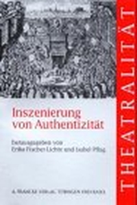 Buchcover: Inszenierung von Authentizität - Theatralität Band 1. A. Francke Verlag, Tübingen, 2000.
