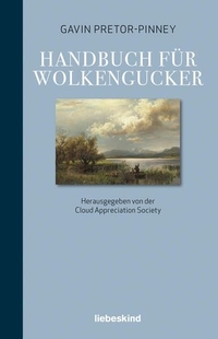 Gavin Pretor-Pinney. Handbuch für Wolkengucker. Liebeskind Verlagsbuchhandlung, München, 2026.