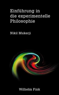 Cover: Nikil Mukerji. Einführung in die experimentelle Philosophie. Wilhelm Fink Verlag, Paderborn, 2016.