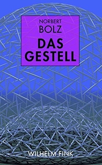 Buchcover: Norbert Bolz. Das Gestell. Wilhelm Fink Verlag, Paderborn, 2012.