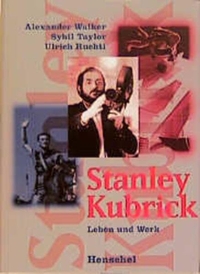 Buchcover: Alexander Walker. Stanley Kubrick - Leben und Werk. Henschel Verlag, Leipzig, 1999.