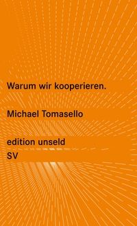 Buchcover: Michael Tomasello. Warum wir kooperieren. Suhrkamp Verlag, Berlin, 2010.