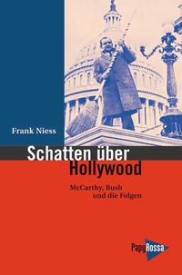Buchcover: Frank Niess. Schatten über Hollywood - McCarthy, Bush und die Folgen. PapyRossa Verlag, Köln, 2005.