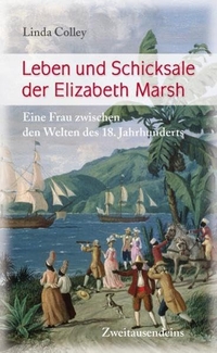 Buchcover: Linda Colley. Leben und Schicksale der Elizabeth Marsh - Eine Frau zwischen den Welten des 18. Jahrhunderts. Zweitausendeins Verlag, Berlin, 2009.