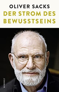 Buchcover: Oliver Sacks. Der Strom des Bewusstseins - Über Kreativität und Gehirn. Rowohlt Verlag, Hamburg, 2017.