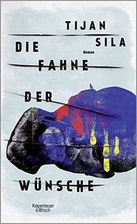 Buchcover: Tijan Sila. Die Fahne der Wünsche - Roman. Kiepenheuer und Witsch Verlag, Köln, 2018.