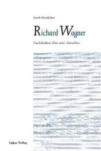 Buchcover: Gerd Rienäcker. Richard Wagner - Nachdenken über sein 'Gewebe'. Lukas Verlag, Berlin, 2001.