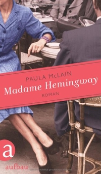 Buchcover: Paula McLain. Madame Hemingway - Roman. Aufbau Verlag, Berlin, 2011.