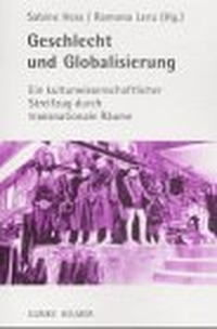 Buchcover: Sabine Hess / Ramona Lenz (Hg.). Geschlecht und Globalisierung - Ein kulturwissenschaftlicher Streifzug durch transnationale Räume. Ulrike Helmer Verlag, Sulzbach/Taunus, 2001.
