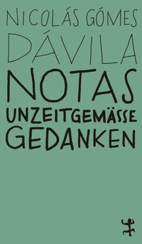 Buchcover: Nicolas Gomez Davila. Notas - Unzeitgemäße Gedanken. Matthes und Seitz Berlin, Berlin, 2022.