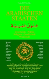 Buchcover: Walter M. Weiss (Hg.). Die arabischen Staaten - Geschichte, Politik, Religion, Gesellschaft, Wirtschaft. Palmyra Verlag, Heidelberg, 2007.