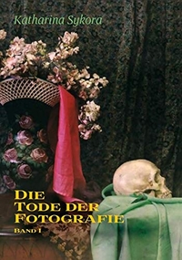 Buchcover: Katharina Sykora. Die Tode der Fotografie - Band 1: Totenfotografie und ihr sozialer Gebrauch. Wilhelm Fink Verlag, Paderborn, 2009.